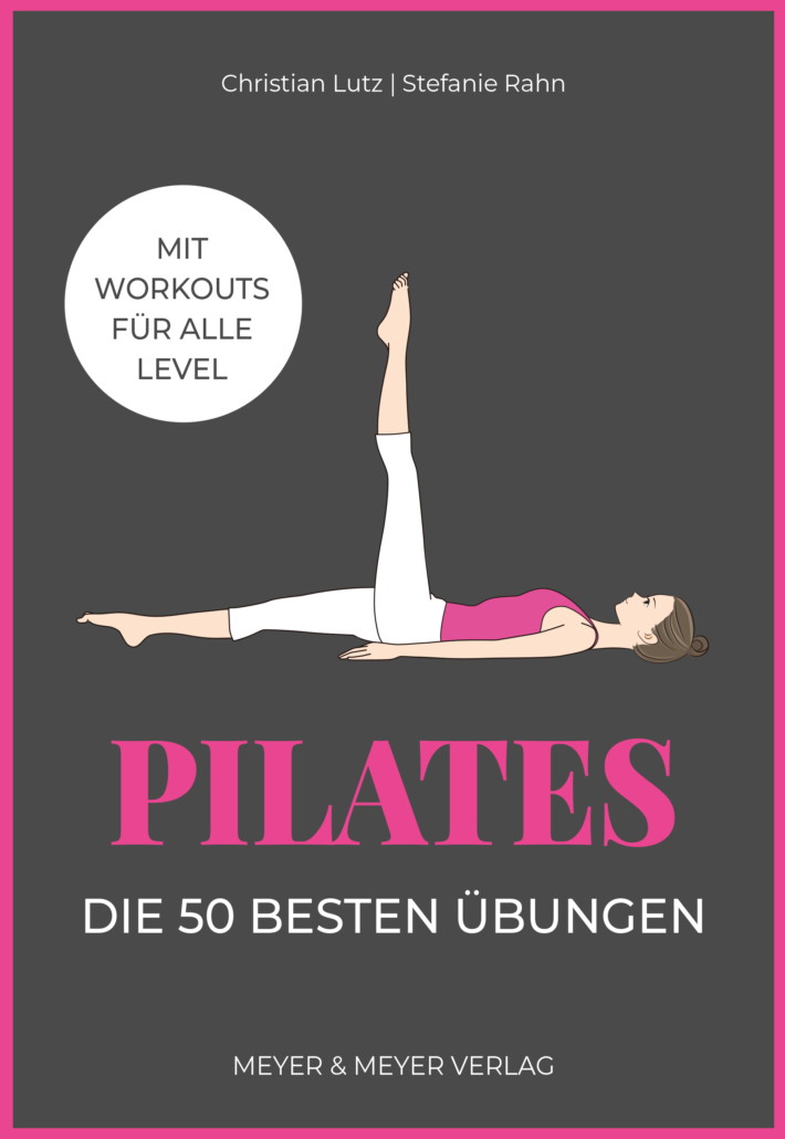 Pilates Die 50 besten Übungen